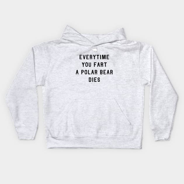 Everytime You Fart a Polar Bear Dies Funny Earth Day Design Kids Hoodie by Bobtees